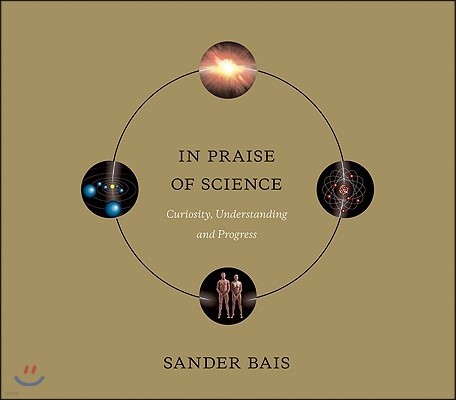 In Praise of Science: Curiosity, Understanding, and Progress