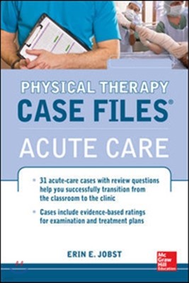 Physical Therapy Case Files:Acute Care