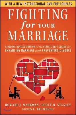 Fighting for Your Marriage: A Deluxe Revised Edition of the Classic Best Seller for Enhancing Marriage and Preventing Divorce [With DVD]