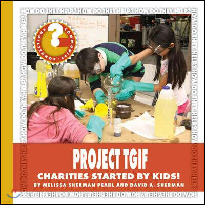Project Tgif: Charities Started by Kids!
