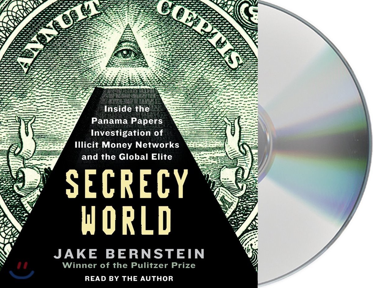 Secrecy World: Inside the Panama Papers Investigation of Illicit Money Networks and the Global Elite