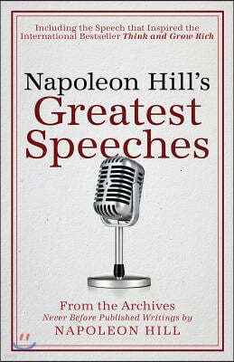 Napoleon Hill's Greatest Speeches: An Official Publication of the Napoleon Hill Foundation