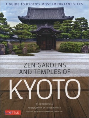 Zen Gardens and Temples of Kyoto: A Guide to Kyoto's Most Important Sites