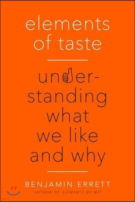 Elements of Taste: Understanding What We Like and Why
