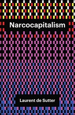 Narcocapitalism: Life in the Age of Anaesthesia