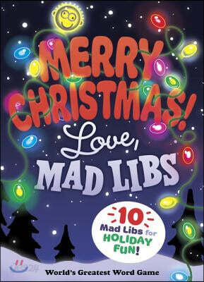 Merry Christmas! Love, Mad Libs: Over 200 Holiday Stories!