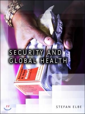 Security and Global Health: Toward the Medicalization of Insecurity