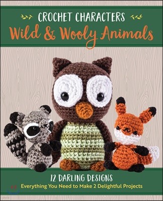 Crochet Characters Wild & Wooly Animals