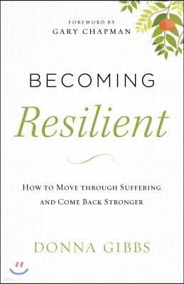 Becoming Resilient: How to Move Through Suffering and Come Back Stronger