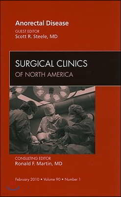 Anorectal Disease, An Issue of Surgical Clinics