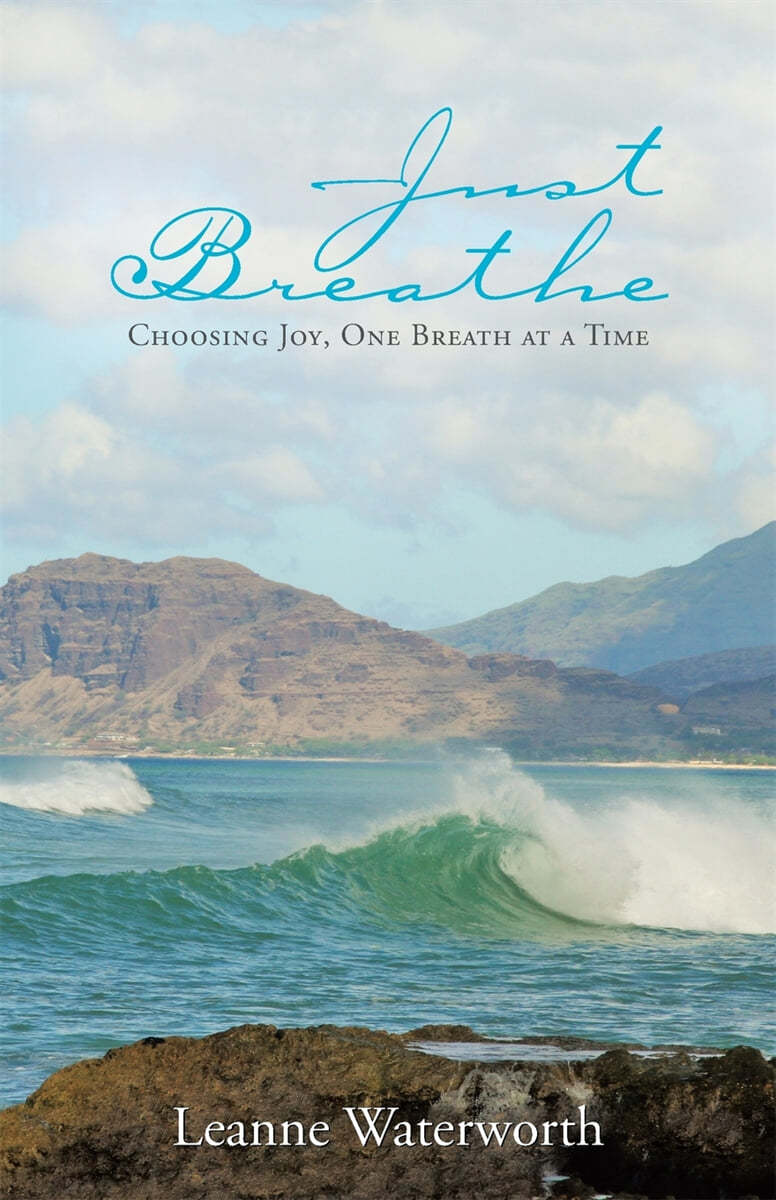 Just Breathe: Choosing Joy, One Breath at a Time