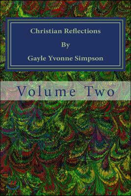 Christian Reflections By Gayle Yvonne Simpson: Volume 2