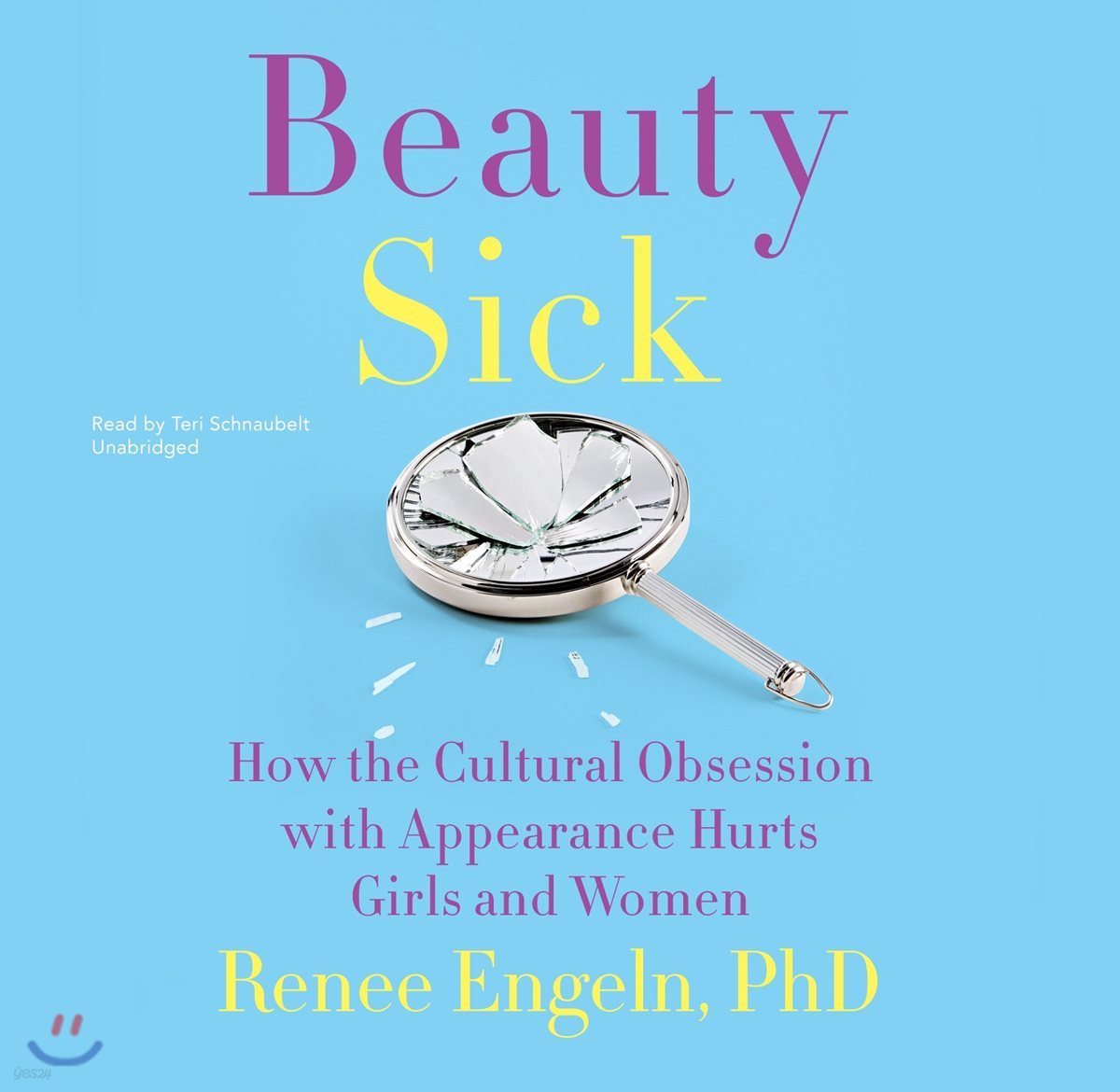 Beauty Sick Lib/E: How the Cultural Obsession with Appearance Hurts Girls and Woman