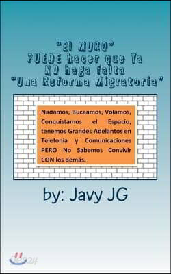 "El MURO" PUEDE hacer que Ya NO haga falta "Una Reforma Migratoria": Escritos Cortitos PERO que Dicen Mucho en Su Serie