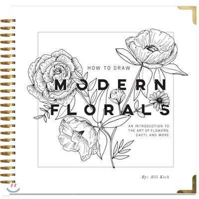 How to Draw Modern Florals: An Introduction to the Art of Flowers, Cacti, and More