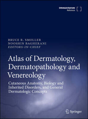 Springer Verlag Atlas of Dermatology, Dermatopathology and Venereology: Cutaneous Anatomy, Biology and Inherited Disorders, and General Dermatologic Concepts
