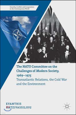 The NATO Committee on the Challenges of Modern Society, 1969-1975: Transatlantic Relations, the Cold War and the Environment