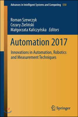 Automation 2017: Innovations in Automation, Robotics and Measurement Techniques