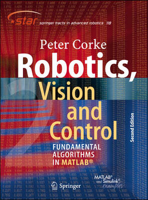 Robotics, Vision and Control: Fundamental Algorithms in Matlab(r) Second, Completely Revised, Extended and Updated Edition