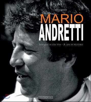 Mario Andretti: Immagini Di Una Vita/A Life in Pictures