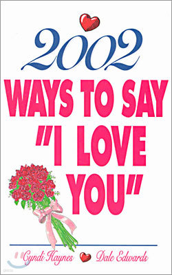 2002 Ways To Say "I Love You"