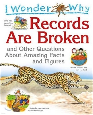 I Wonder Why Records are Broken and Other Questions about Amazing Facts and Figures