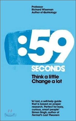 59 Seconds: Think a Little, Change a Lot. Richard Wiseman
