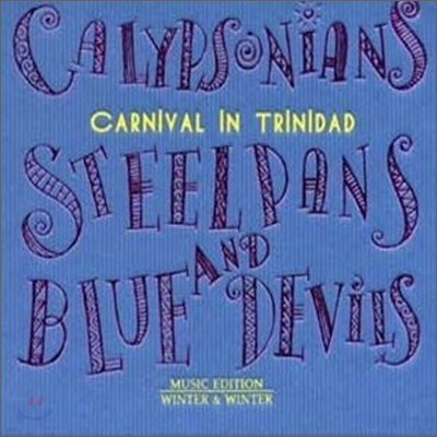 Carnival In Trinidad: Calypsonians, Steel Pans, And Blue Devils
