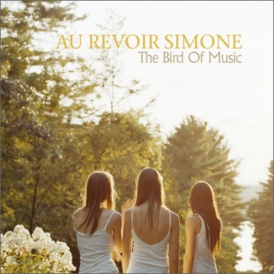 Au Revoir Simone - The Bird Of Music