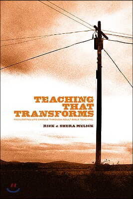 Teaching That Transforms: Facilitating Life Change Through Adult Bible Teaching