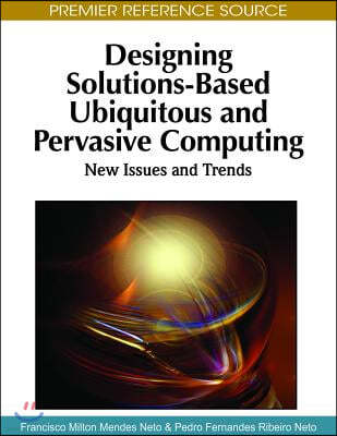 Designing Solutions-Based Ubiquitous and Pervasive Computing: New Issues and Trends