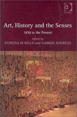 Art, History and the Senses: 1830 to the Present