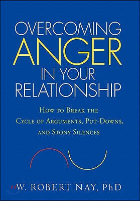 Overcoming Anger in Your Relationship: How to Break the Cycle of Arguments, Put-Downs, and Stony Silences