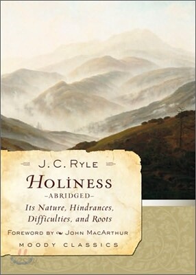 Holiness: Its Nature, Hindrances, Difficulties, and Roots