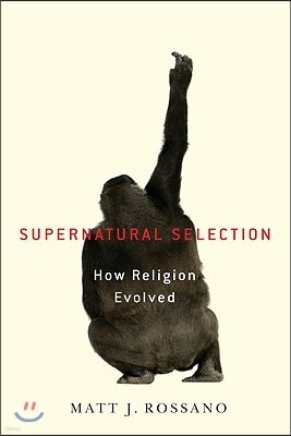 Supernatural Selection: How Religion Evolved