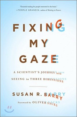 Fixing My Gaze: A Scientist's Journey Into Seeing in Three Dimensions