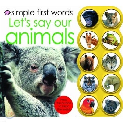 Simple First Words : Let's Say Our Animals