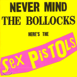 Sex Pistols - Never Mind The Bollocks Here's The Sex Pistols