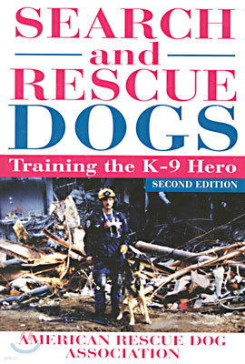 Search and Rescue Dogs: Training the K-9 Hero