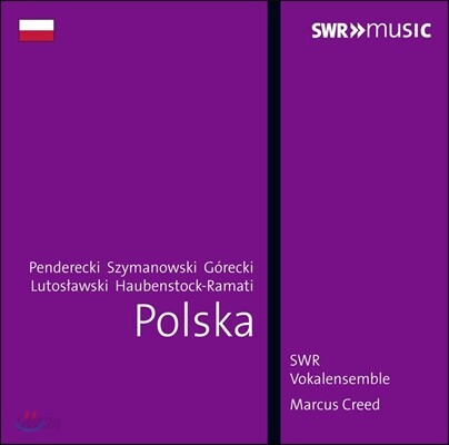 Marcus Creed 폴란드 - 시마노프스키 / 펜데레츠키 / 고레츠키 / 루토슬라프스키: 합창음악 (Polska - Choral works by Penderecki, Szymanowski, Gorecki, Lutoslawski) 마르쿠스 크리드, SWR 보칼앙상블
