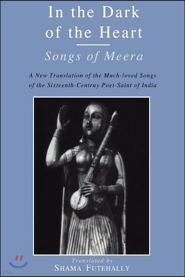 In the Dark of the Heart: Songs of Meera