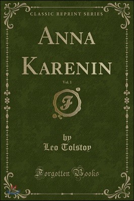Anna Karenin, Vol. 1 (Classic Reprint)