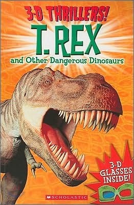 T. Rex and Other Dangerous Dinosaurs with 3-D Glasses