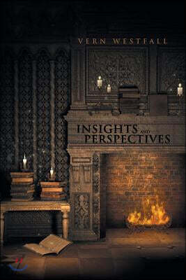 Insights and Perspectives: Fifty-Seven Thoughtful Essays