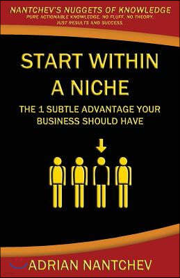 Start Within A Niche: The 1 Subtle Advantage Your Business Should Have