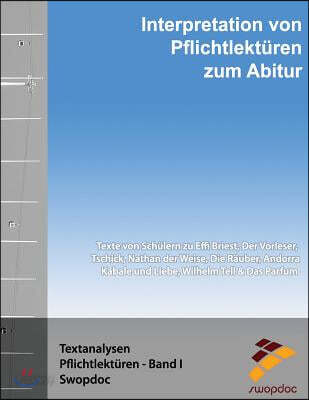 Interpretationen Von Pflichtlekturen Zum Abitur: Schulerwerke Zu Effi Briest, Der Vorleser, Tschick, Nathan Der Weise, Die Rauber, Kabale Und Liebe, W