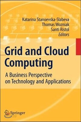 Grid and Cloud Computing: A Business Perspective on Technology and Applications