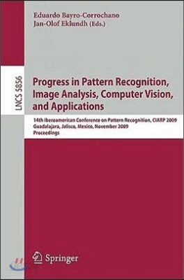 Progress in Pattern Recognition, Image Analysis, Computer Vision, and Applications: 14th Iberoamerican Conference on Pattern Recognition, Ciarp 2009,