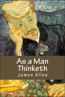 As a Man Thinketh: Mind Is the Master Power