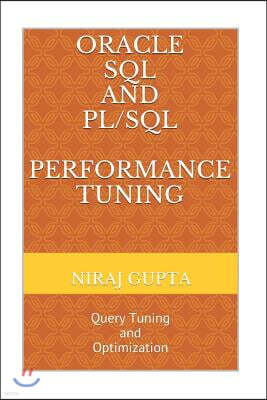 Oracle SQL and PL/SQL Performance Tuning: Query Tuning and Optimization